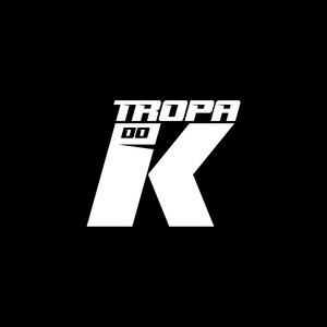 TROPA DO K (Explicit)