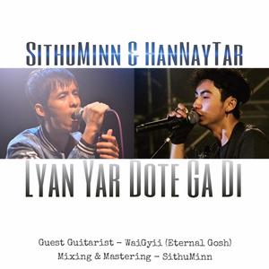 Lyan Yar Dote Ga Ti (feat. Han Nay Tar)