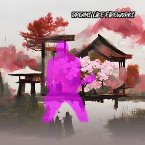 Dreams Like Fireworks