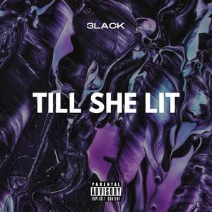 Till She Lit (Explicit)