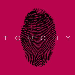 Touchy (Explicit)