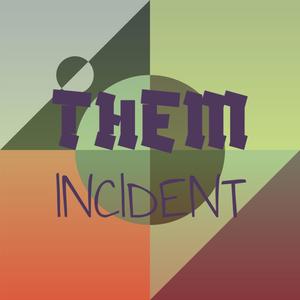 Them Incident