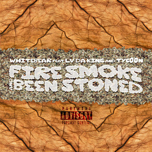 Fire Smoke and Been Stoned (Explicit)