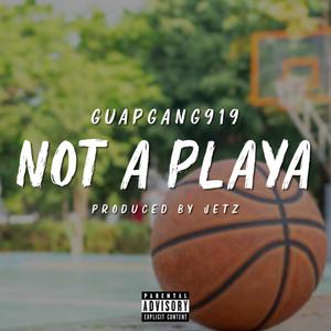 Not A Playa (Explicit)