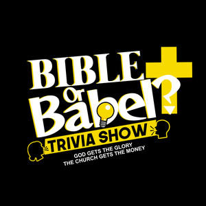 Bible or Babel? Trivia Show: God Gets the Glory the Church Gets the Money