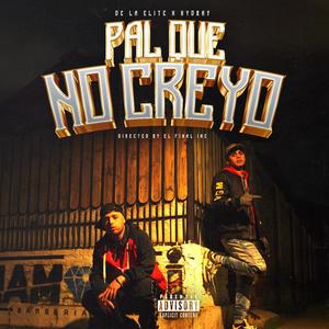 Pal Que No Creyo (feat. Kyd Bay & De La Elite) (Explicit)