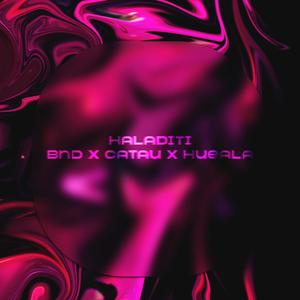 Haladiti (feat. Catau & Hueala) (Explicit)