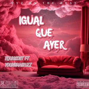 Igual que ayer (feat. YoungMairuzz)