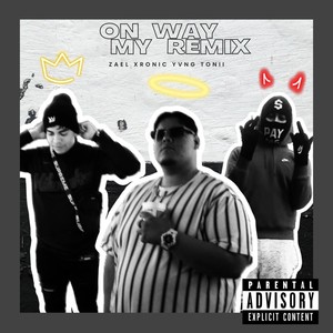 On My Way (feat. Yvng Tonii & Xronic) [Explicit]