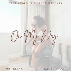 On My Way (feat. Jus Relax & K.L. Frierson)