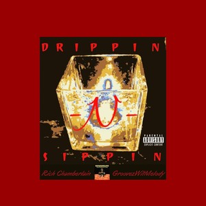 Drippin N Sippin (Explicit)