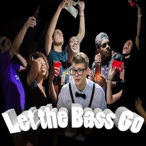 Let the Bass Go (Explicit)