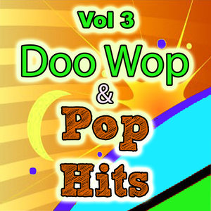 Doo Wop & Pop Hits, Vol. 3