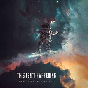 This Isn't Happening(feat. Kill Em All) (Explicit)