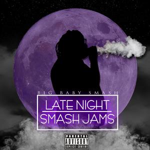 Late Night Smash Jams (Explicit)