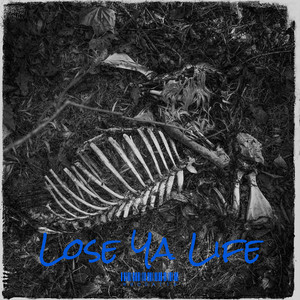 Lose Ya Life (Explicit)