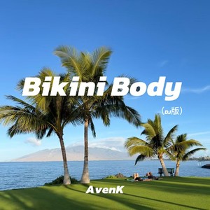 Bikini Body - AvenK封面