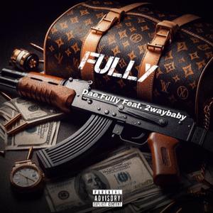Fully (feat. 2waybaby) (Explicit)