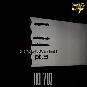 Song of Love Drill Pt. 3 (feat. Iki Yuz) (Explicit)