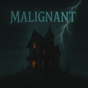 Malignant (Explicit)