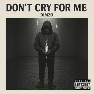 Dont cry for me (Explicit)