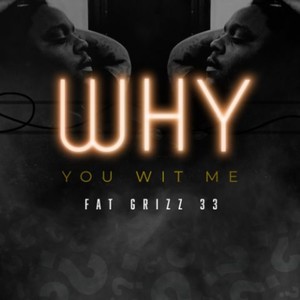 Why You Wit Me (Explicit)