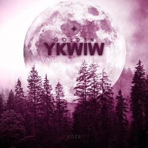 You know what i want -YKWIW (Special Version) [Explicit]