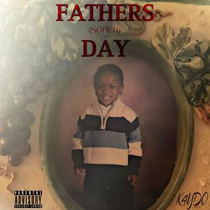 FATHERS DAY (SOBER) [Explicit]