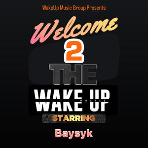 Welcome 2 The WakeUp (Explicit)