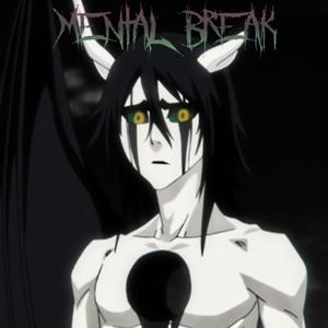 Mental Break (Explicit)