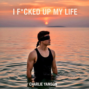 I ****ed up My Life (Explicit)