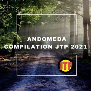 ANDOMEDA COMPILATION JTP 2021