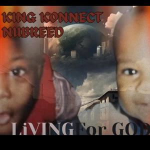 Nubreed- Living For God (feat. King Konnect) [Explicit]