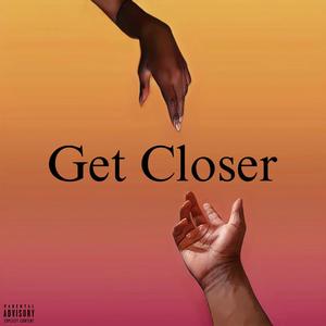 Get Closer (Explicit)