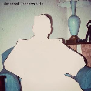 Deserted, I deserved it (feat. Emery McCollum) [Explicit]