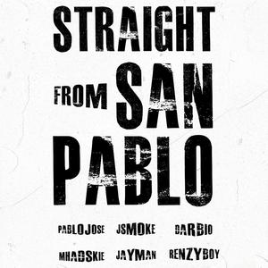 Straight from San Pablo (feat. Renzyboy, Mhads kie, Jayman, Pablo jose & Jsmoke) (Explicit)