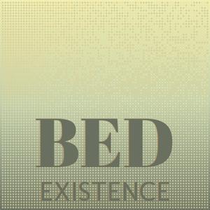 Bed Existence