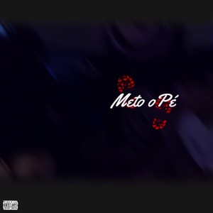 Meto o Pé (Explicit)