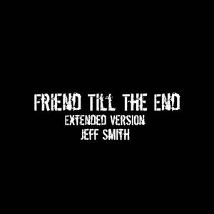 Friend Till The End (Extended Version)