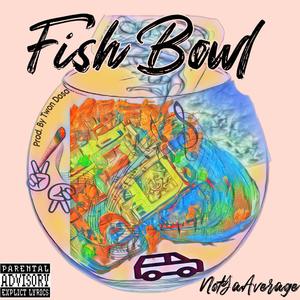 Fish Bowl (Explicit)