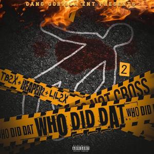 Who Did Dat (feat. Reaper2 & Lil2x) [Explicit]