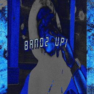 BANDZ UP! (Explicit)