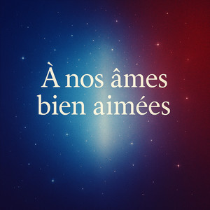 À NOS ÂMES BIEN AIMÉES