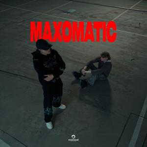 Maxomatic (Explicit)