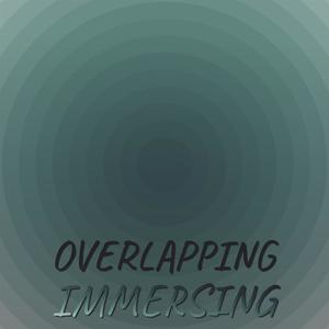 Overlapping Immersing