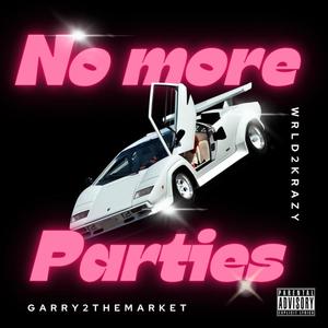 No more parties (feat. Garry2themarket) [Explicit]