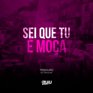 Sei Que Tu É Moça (Explicit)