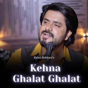 Kehna Ghalat Ghalat
