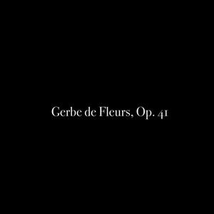 Gerbe de Fleurs, Op. 41: 1. Cantinelle