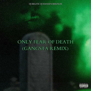 Only Fear Of Death (GANGSTA REMIX|Explicit)